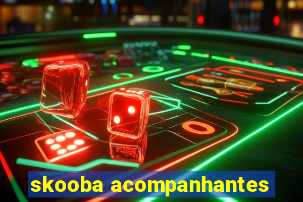 skooba acompanhantes